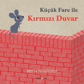 Küçük Fare ile Kırmızı Duvar - Britta Teckentrup