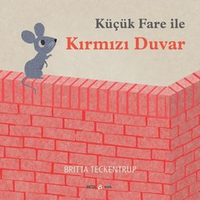 Küçük Fare ile Kırmızı Duvar - Britta Teckentrup