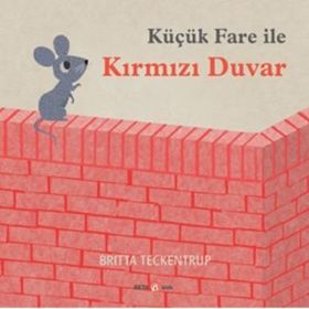 Küçük Fare ile Kırmızı Duvar - Britta Teckentrup