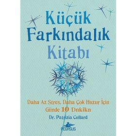 Küçük Farkındalık Kitabı (Cep Boy): Daha Az Stres, Daha Çok Huzur için Günde 10 Dakika