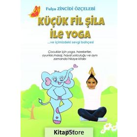 Küçük Fil Şila ile Yoga ve İçimizdeki Sevgi Bahçesi - Fulya Zincidi Özçelebi