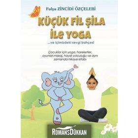 Küçük Fil Şila ile Yoga ve İçimizdeki Sevgi Bahçesi - Fulya Zincidi Özçelebi