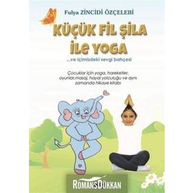 Küçük Fil Şila ile Yoga ve İçimizdeki Sevgi Bahçesi - Fulya Zincidi Özçelebi