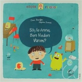 KÜÇÜK FILOZOF SÖYLE ANNE, BEN NEDEN VARIM? - OSCAR BRENIFIER