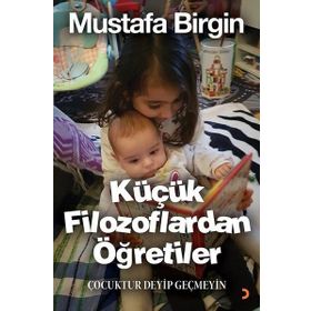 Küçük Filozoflardan Öğretiler - Mustafa Birgin