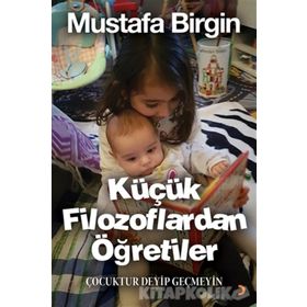 Küçük Filozoflardan Öğretiler - Mustafa Birgin