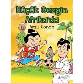 Küçük Gezgin Afrika’da - Arzu Konan