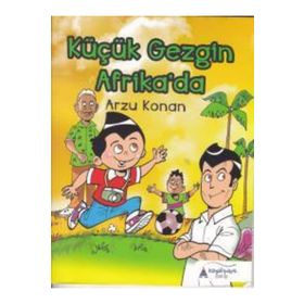 Küçük Gezgin Afrika’da - Arzu Konan