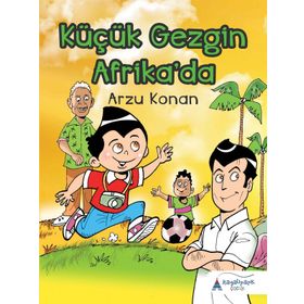 Küçük Gezgin Afrika’da - Arzu Konan