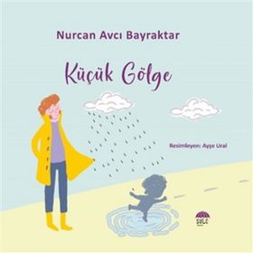 Küçük Gölge - Nurcan Avcı Bayraktar