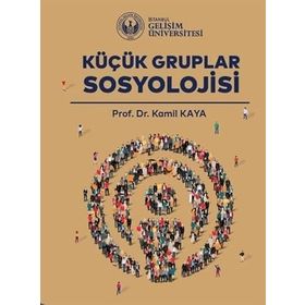 KÜÇÜK GRUPLAR SOSYOLOJISI - KAMIL KAYA
