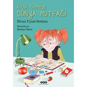 KÜÇÜK GURMEYE DÜNYA MUTFAĞI - ELVAN UYSAL BOTTONI