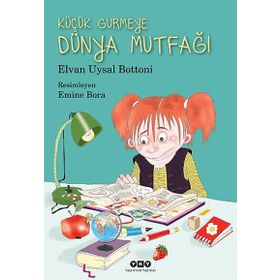 KÜÇÜK GURMEYE DÜNYA MUTFAĞI - ELVAN UYSAL BOTTONI