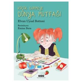KÜÇÜK GURMEYE DÜNYA MUTFAĞI - ELVAN UYSAL BOTTONI