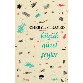 Küçük Güzel Şeyler Cheryl Strayed Martı Yayıncılık