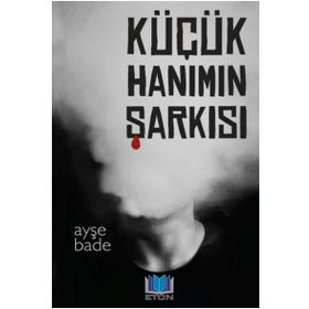 Küçük Hanımın Şarkısı - Ayşe Bade