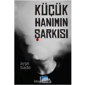 Küçük Hanımın Şarkısı - Ayşe Bade