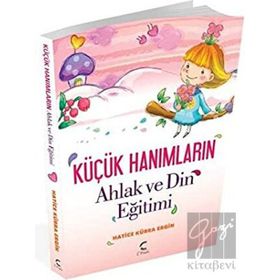 Küçük Hanımların Ahlak ve Din Eğitimi - C Planı Yayınları