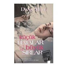 Küçük Hatalar Büyük Sırlar - Dana Mele
