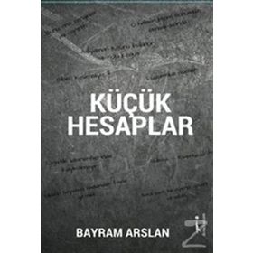 Küçük Hesaplar - Bayram Arslan