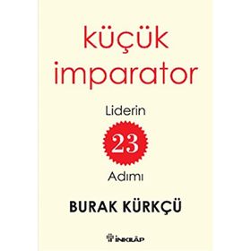 Küçük İmparator - Liderin 23 Adımı - Burak Kürkçü