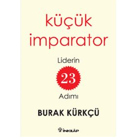 Küçük İmparator - Liderin 23 Adımı - Burak Kürkçü