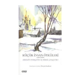KÜÇÜK İNSAN ÖYKÜLERİ SEÇME ÖYKÜLER - MIHAIL ZOŞÇENKO;ARKADIY AVERÇENKO