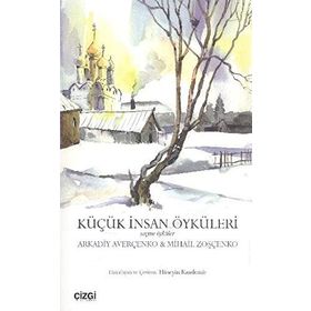 KÜÇÜK İNSAN ÖYKÜLERİ SEÇME ÖYKÜLER - MIHAIL ZOŞÇENKO;ARKADIY AVERÇENKO