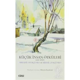 KÜÇÜK İNSAN ÖYKÜLERİ SEÇME ÖYKÜLER - MIHAIL ZOŞÇENKO;ARKADIY AVERÇENKO