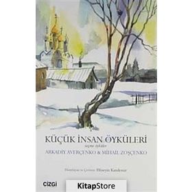 KÜÇÜK İNSAN ÖYKÜLERİ SEÇME ÖYKÜLER - MIHAIL ZOŞÇENKO;ARKADIY AVERÇENKO