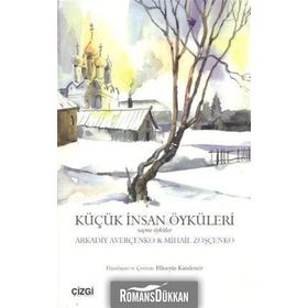 KÜÇÜK İNSAN ÖYKÜLERİ SEÇME ÖYKÜLER - MIHAIL ZOŞÇENKO;ARKADIY AVERÇENKO