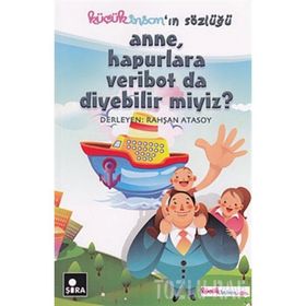KÜÇÜK İNSAN'IN SÖZLÜĞÜ ANNE, HAPURLARA VERIBOT DA DIYEBILIR MIYIZ? - RAHŞAN ATASOY