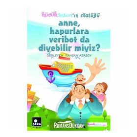 KÜÇÜK İNSAN'IN SÖZLÜĞÜ ANNE, HAPURLARA VERIBOT DA DIYEBILIR MIYIZ? - RAHŞAN ATASOY