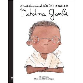 Küçük İnsanlar Büyük Hayaller: Mahatma Gandhi