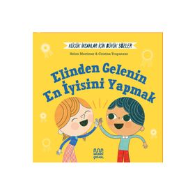 Küçük İnsanlar İçin Büyük Sözler: Elinden Gelenin En İyisini Yapmak - Helena Mortimer