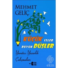 Küçük İşler Büyük Düşler - Mehmet Geliç