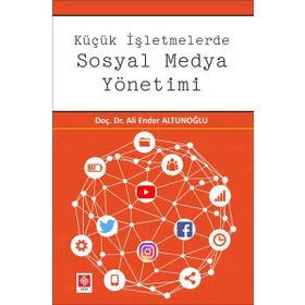 Küçük İşletmelerde Sosyal Medya Yönetimi - Ali Ender Altunoğlu