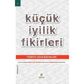 KÜÇÜK İYILIK FIKIRLERI - AHMET ŞERIF İZGÖREN;GÖKHAN OKÇU;MURAT ÜKE;RABIA KAYA;SELIN ALEMDAR