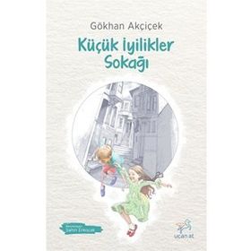 Küçük İyilikler Sokağı - Gökhan Akçiçek
