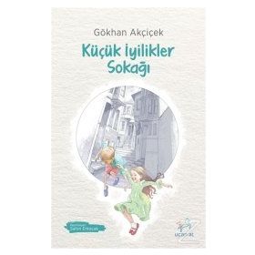 Küçük İyilikler Sokağı - Gökhan Akçiçek