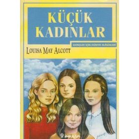 KÜÇÜK KADINLAR GENÇLER İÇİN DÜNYA KLASIKLERI - LOUISA MAY ALCOTT