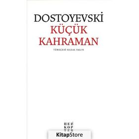 Küçük Kahraman - Fyodor Mihailoviç Dostoyevski