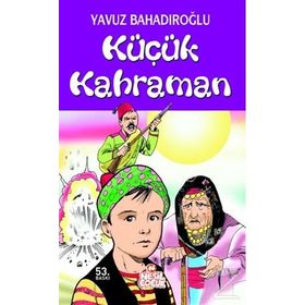 KÜÇÜK KAHRAMAN - YAVUZ BAHADIROĞLU