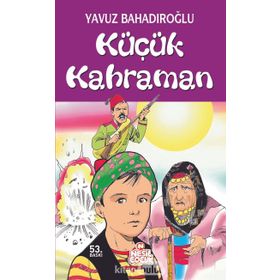 KÜÇÜK KAHRAMAN - YAVUZ BAHADIROĞLU