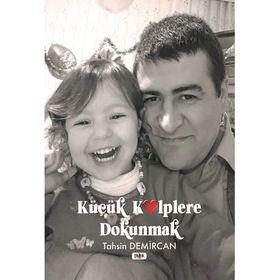 Küçük Kalplere Dokunmak Tahsin Demircan
