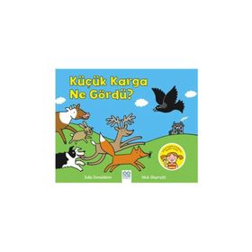 Küçük Karga Ne Gördü? - Julia Donaldson Nick Sharratt