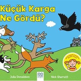 Küçük Karga Ne Gördü? - Julia Donaldson Nick Sharratt