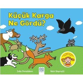 Küçük Karga Ne Gördü? - Julia Donaldson Nick Sharratt