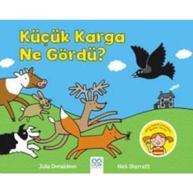 Küçük Karga Ne Gördü? - Julia Donaldson Nick Sharratt