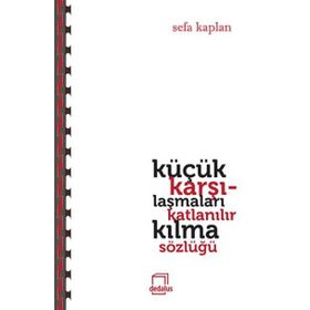 Küçük Karşılaşmaları Katlanılır Kılma Sözlüğü - Sefa Kaplan
